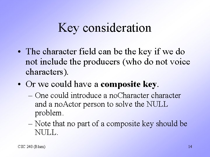 Key consideration • The character field can be the key if we do not