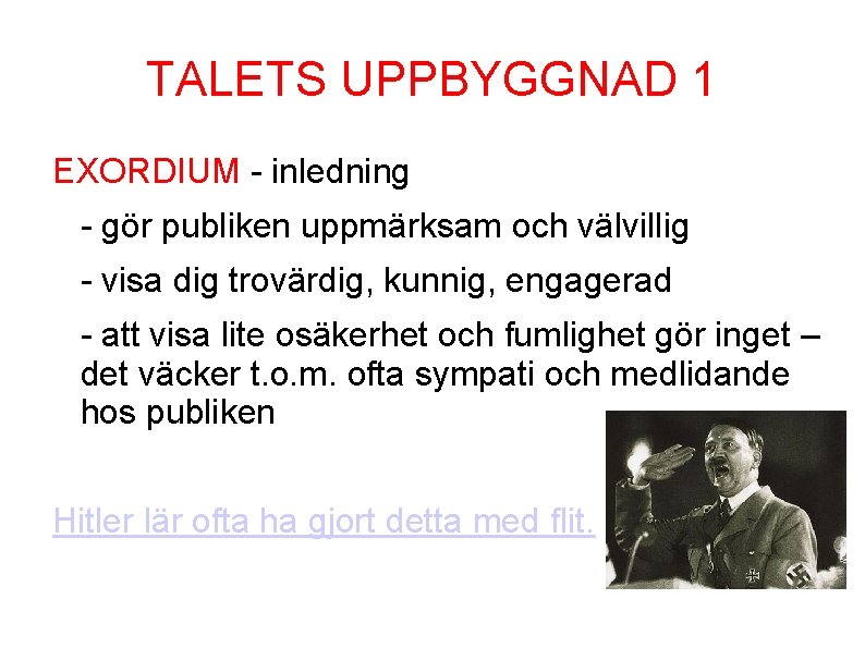 TALETS UPPBYGGNAD 1 EXORDIUM - inledning - gör publiken uppmärksam och välvillig - visa