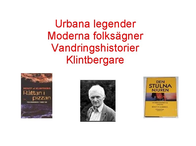 Urbana legender Moderna folksägner Vandringshistorier Klintbergare 