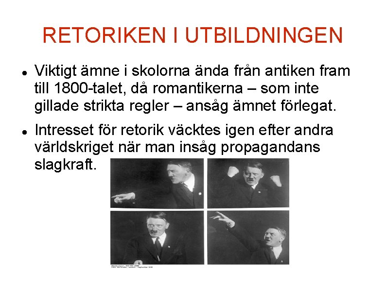 RETORIKEN I UTBILDNINGEN Viktigt ämne i skolorna ända från antiken fram till 1800 -talet,