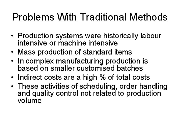 Problems With Traditional Methods • Production systems were historically labour intensive or machine intensive