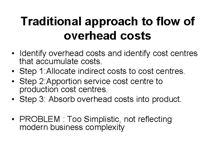 Traditional approach to flow of overhead costs • Identify overhead costs and identify cost