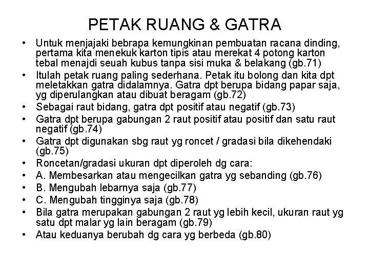 PETAK RUANG & GATRA • Untuk menjajaki bebrapa kemungkinan pembuatan racana dinding, pertama kita