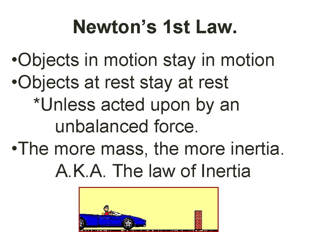 Newton’s 1 st Law. • Objects in motion stay in motion • Objects at