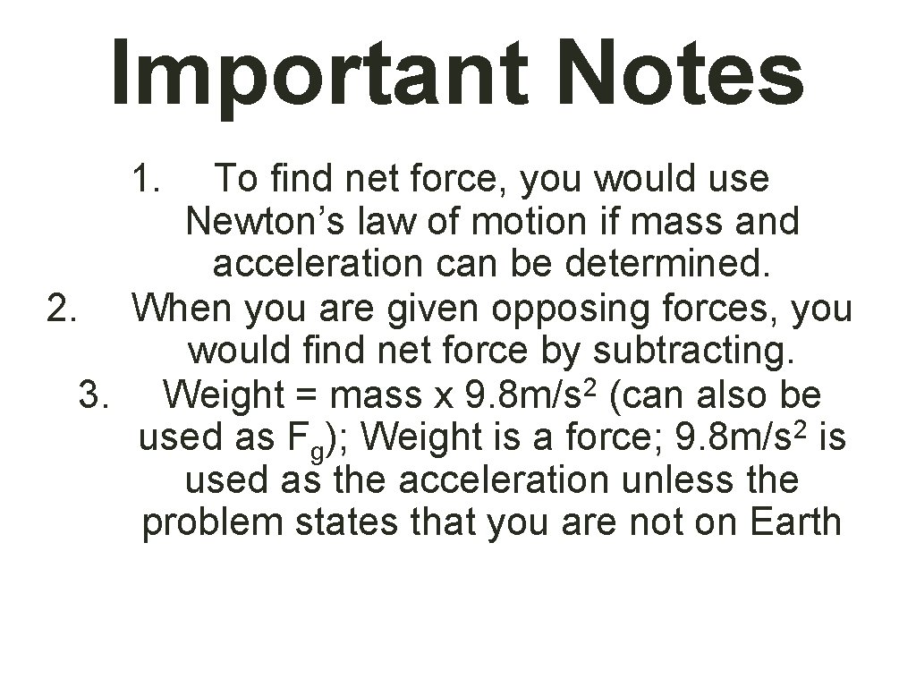 Important Notes 1. To find net force, you would use Newton’s law of motion