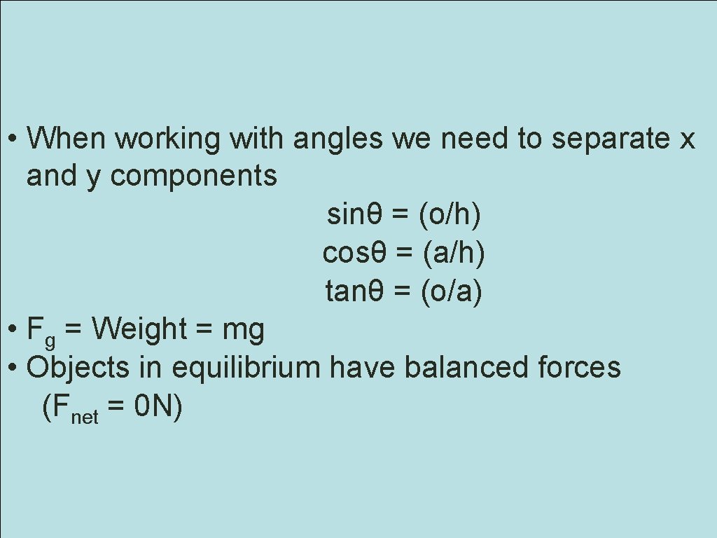  • When working with angles we need to separate x and y components