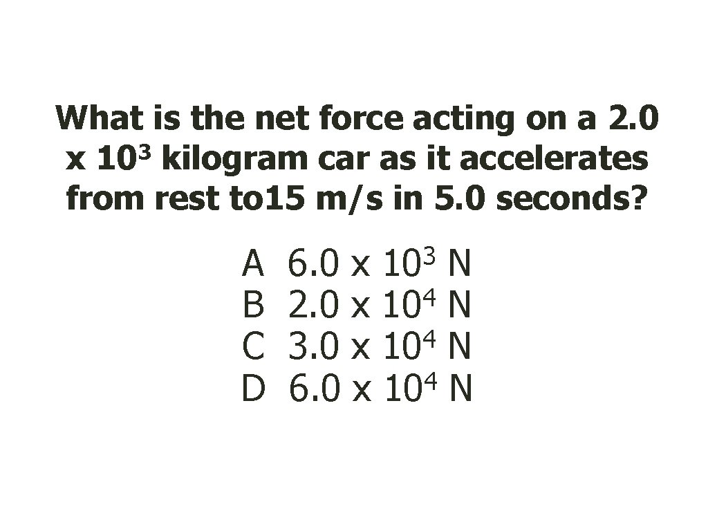 What is the net force acting on a 2. 0 3 x 10 kilogram