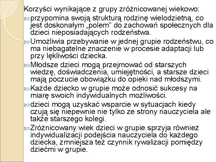 Korzyści wynikające z grupy zróżnicowanej wiekowo: przypomina swoją strukturą rodzinę wielodzietną, co jest doskonałym