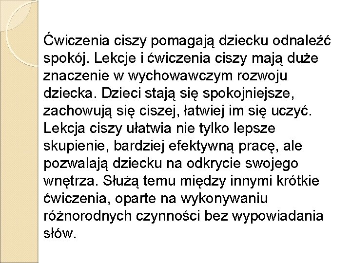 Ćwiczenia ciszy pomagają dziecku odnaleźć spokój. Lekcje i ćwiczenia ciszy mają duże znaczenie w