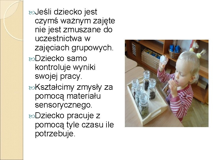  Jeśli dziecko jest czymś ważnym zajęte nie jest zmuszane do uczestnictwa w zajęciach