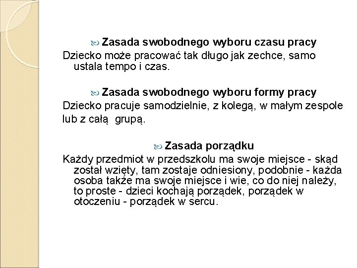  Zasada swobodnego wyboru czasu pracy Dziecko może pracować tak długo jak zechce, samo