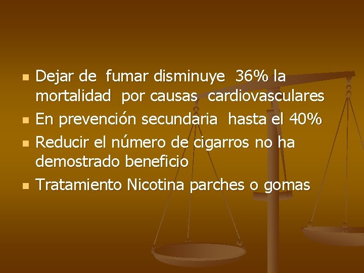 n n Dejar de fumar disminuye 36% la mortalidad por causas cardiovasculares En prevención