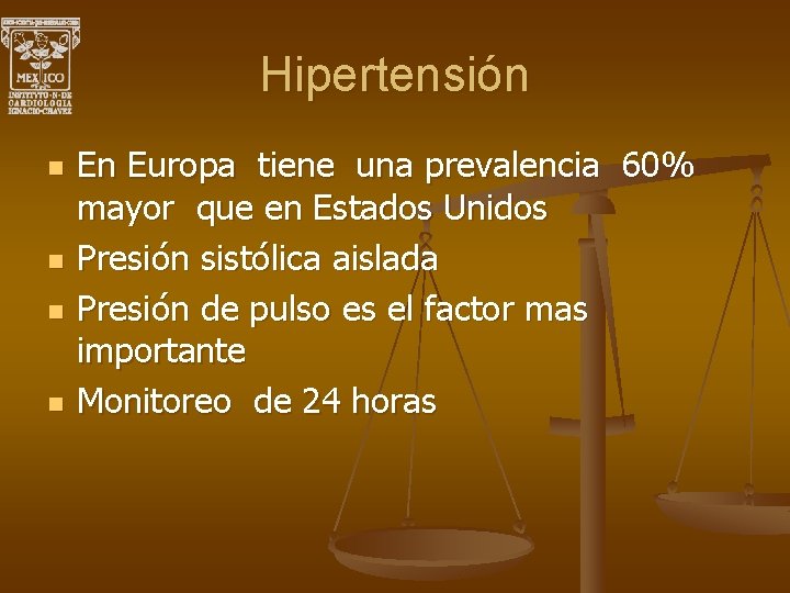 Hipertensión n n En Europa tiene una prevalencia 60% mayor que en Estados Unidos