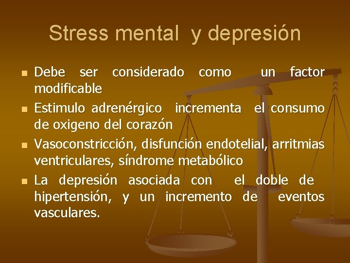 Stress mental y depresión n n Debe ser considerado como un factor modificable Estimulo