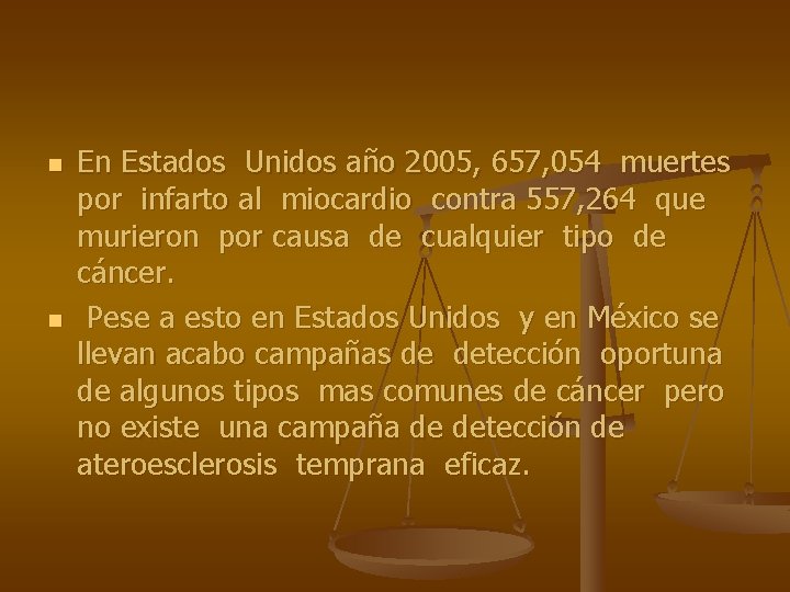 n n En Estados Unidos año 2005, 657, 054 muertes por infarto al miocardio