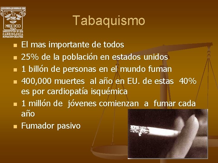 Tabaquismo n n n El mas importante de todos 25% de la población en