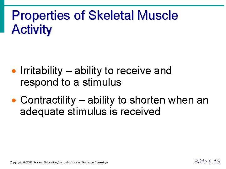Properties of Skeletal Muscle Activity · Irritability – ability to receive and respond to
