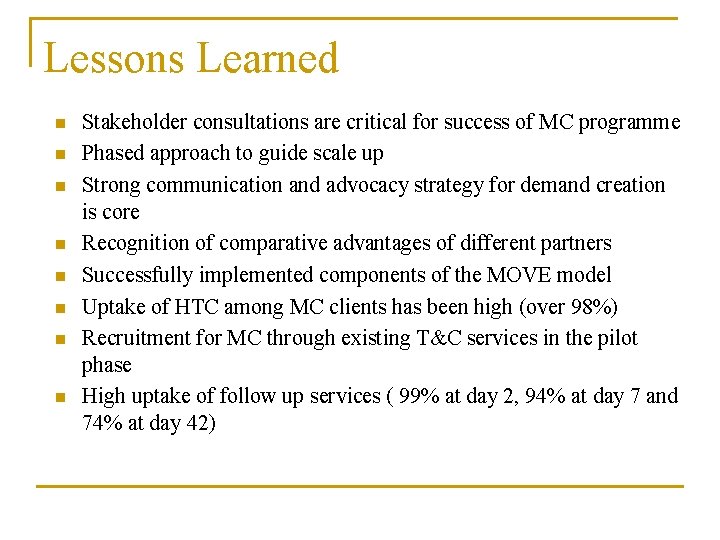 Lessons Learned n n n n Stakeholder consultations are critical for success of MC