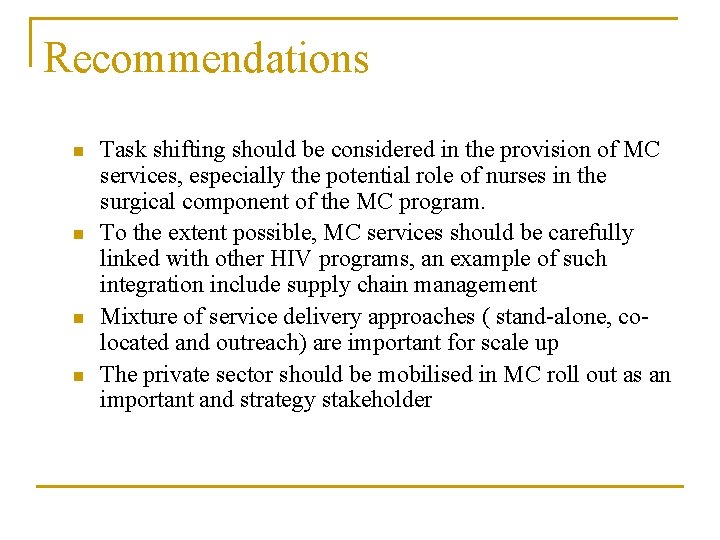 Recommendations n n Task shifting should be considered in the provision of MC services,