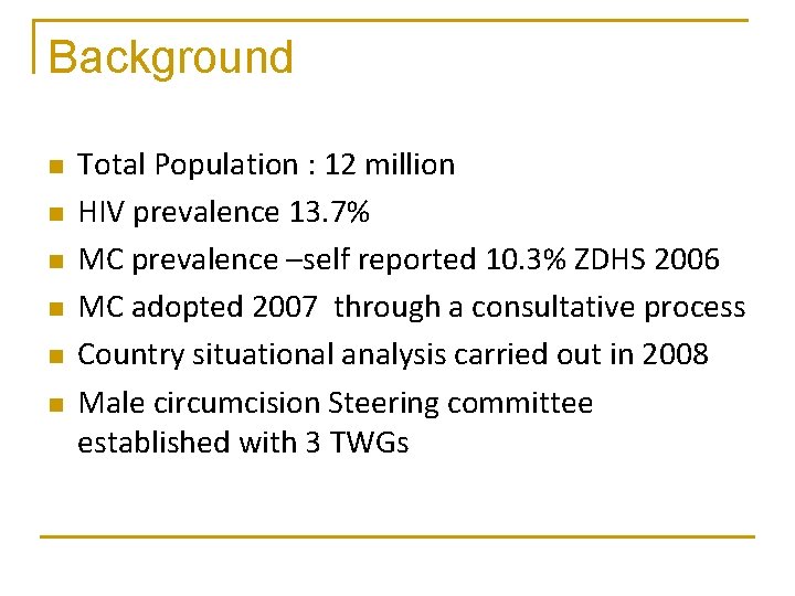 Background n n n Total Population : 12 million HIV prevalence 13. 7% MC
