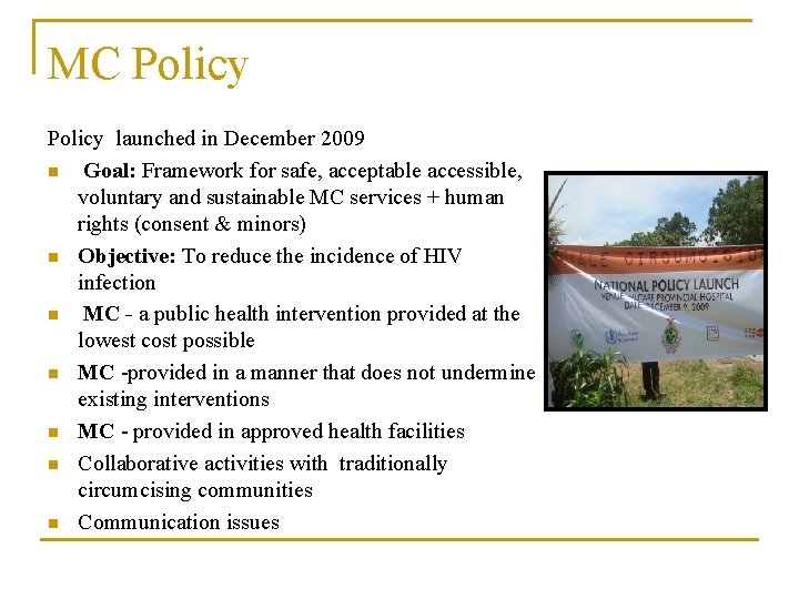 MC Policy launched in December 2009 n Goal: Framework for safe, acceptable accessible, voluntary