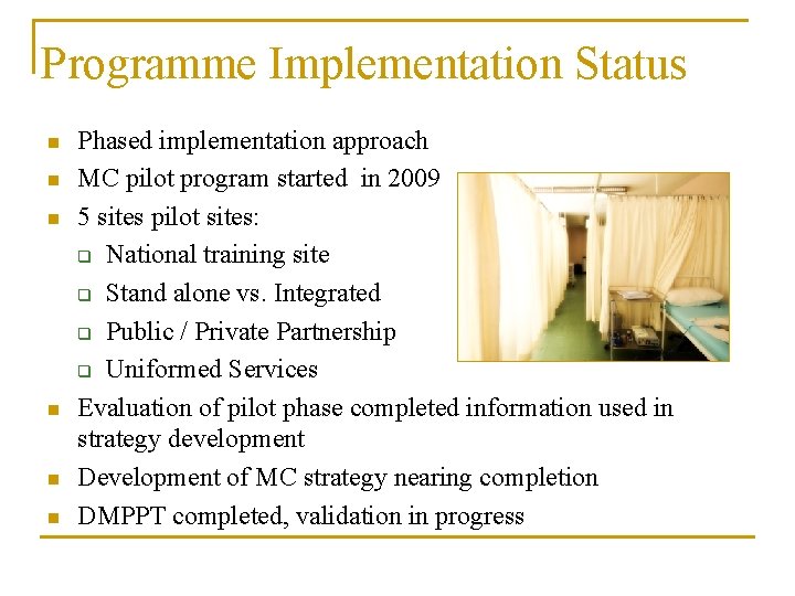 Programme Implementation Status n n n Phased implementation approach MC pilot program started in