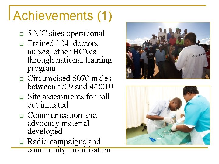 Achievements (1) q q q 5 MC sites operational Trained 104 doctors, nurses, other