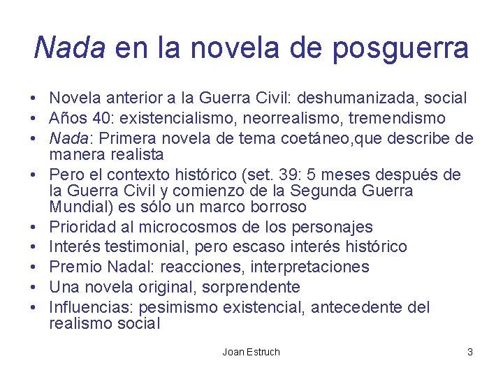 Nada en la novela de posguerra • Novela anterior a la Guerra Civil: deshumanizada,