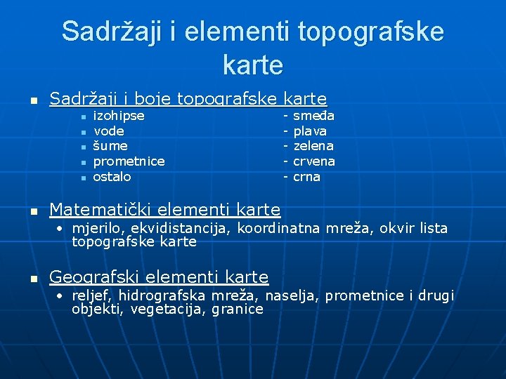 Sadržaji i elementi topografske karte n Sadržaji i boje topografske karte n n n