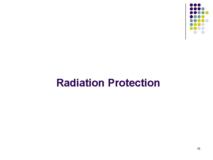 Radiation Protection 13 