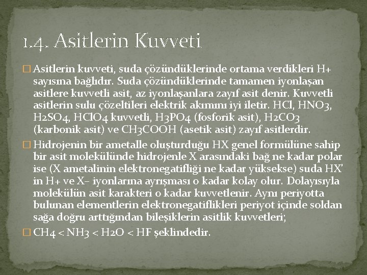 1. 4. Asitlerin Kuvveti � Asitlerin kuvveti, suda çözündüklerinde ortama verdikleri H+ sayısına bağlıdır.