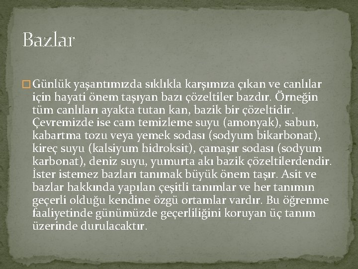 Bazlar � Günlük yaşantımızda sıklıkla karşımıza çıkan ve canlılar için hayati önem taşıyan bazı