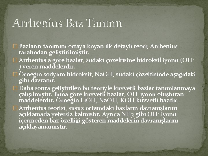 Arrhenius Baz Tanımı � Bazların tanımını ortaya koyan ilk detaylı teori, Arrhenius tarafından geliştirilmiştir.