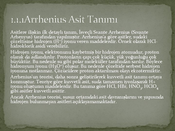 1. 1. 1 Arrhenius Asit Tanımı Asitlere ilişkin ilk detaylı tanım, İsveçli Svante Arrhenius