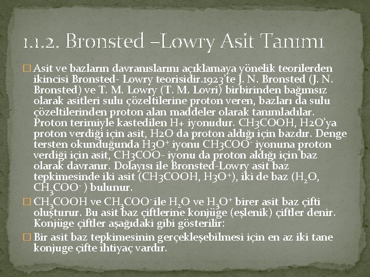 1. 1. 2. Bronsted –Lowry Asit Tanımı � Asit ve bazların davranıslarını açıklamaya yönelik
