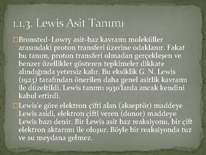 1. 1. 3. Lewis Asit Tanımı �Bronsted–Lowry asit-baz kavramı moleküller arasındaki proton transferi üzerine