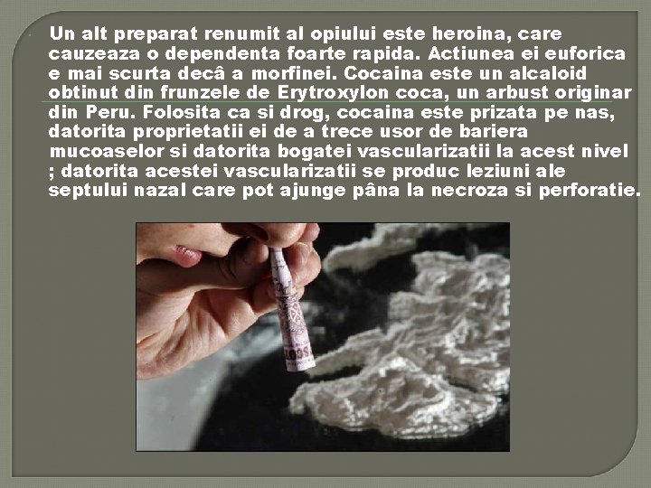 Un alt preparat renumit al opiului este heroina, care cauzeaza o dependenta foarte Un alt preparat renumit al opiului este heroina, care cauzeaza o dependenta foarte