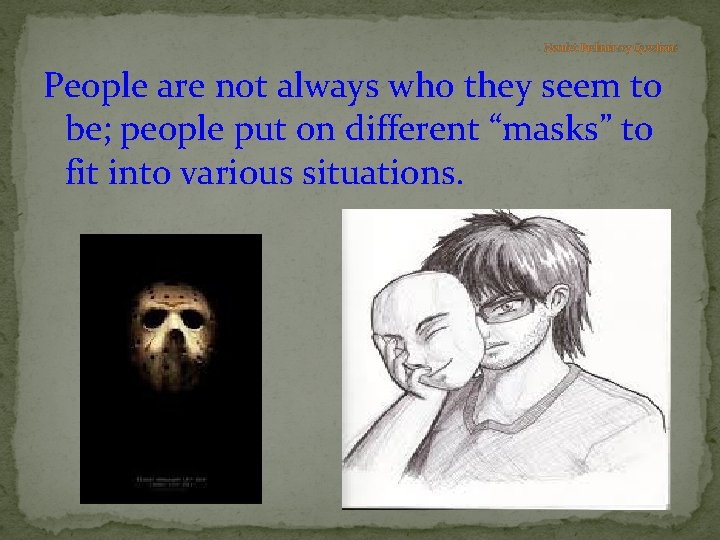 Hamlet: Preliminary Questions People are not always who they seem to be; people put