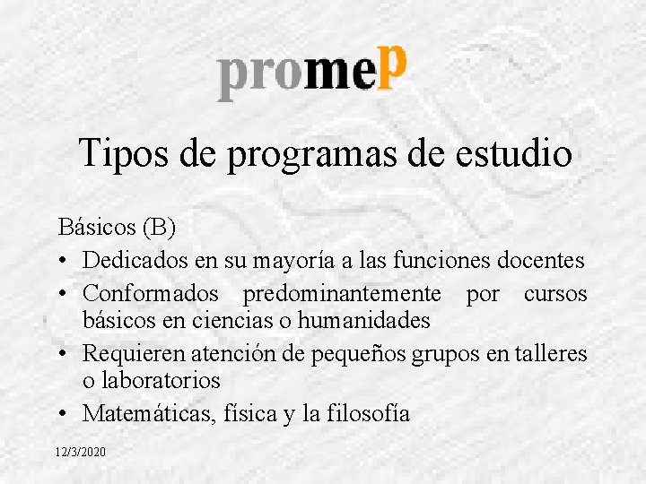 Tipos de programas de estudio Básicos (B) • Dedicados en su mayoría a las