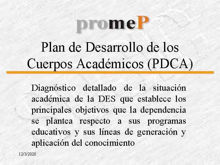 Plan de Desarrollo de los Cuerpos Académicos (PDCA) Diagnóstico detallado de la situación académica