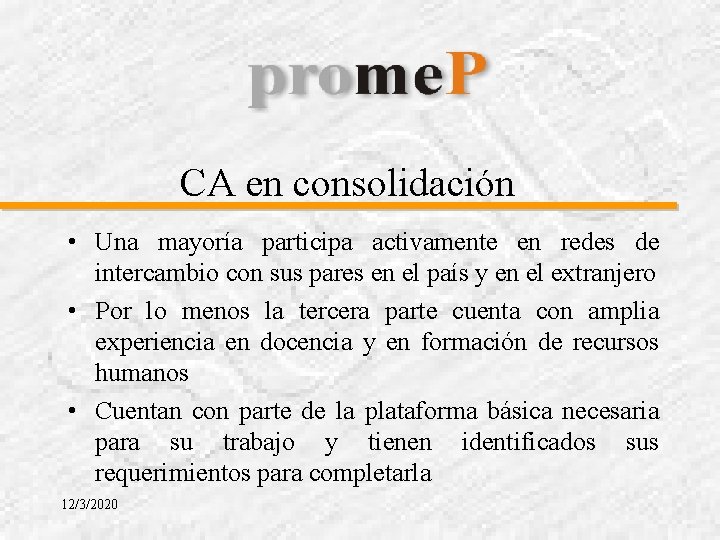 CA en consolidación • Una mayoría participa activamente en redes de intercambio con sus