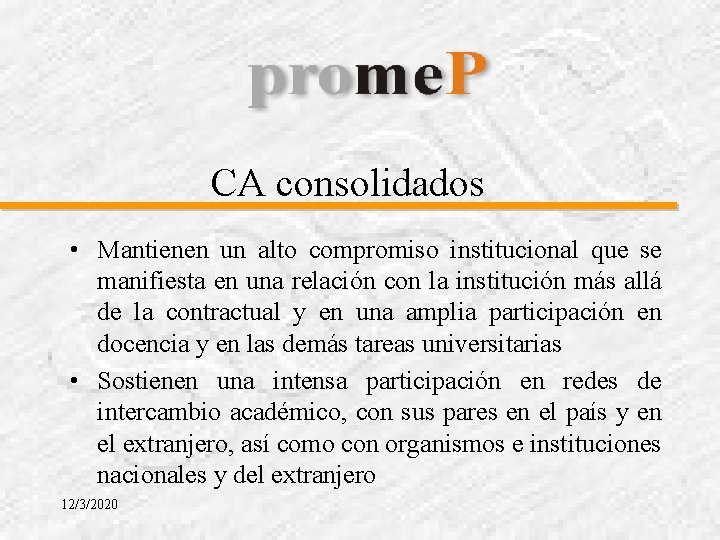 CA consolidados • Mantienen un alto compromiso institucional que se manifiesta en una relación