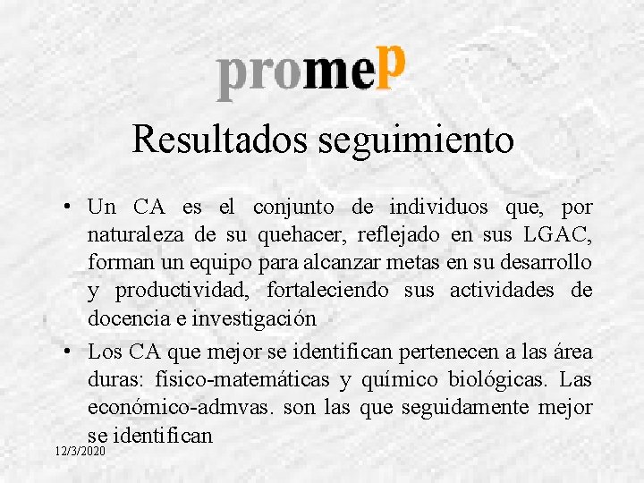 Resultados seguimiento • Un CA es el conjunto de individuos que, por naturaleza de