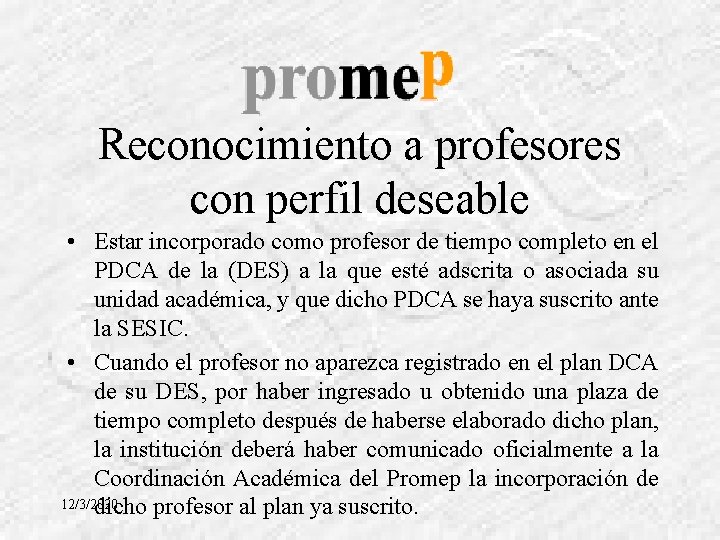 Reconocimiento a profesores con perfil deseable • Estar incorporado como profesor de tiempo completo