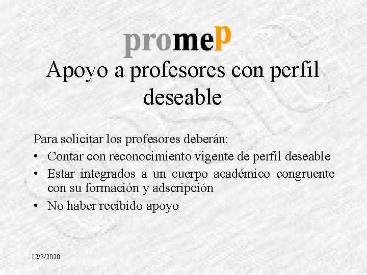 Apoyo a profesores con perfil deseable Para solicitar los profesores deberán: • Contar con