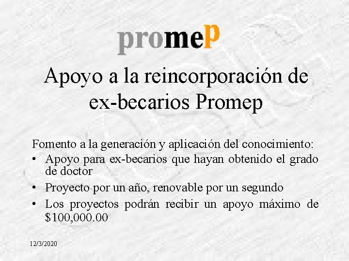 Apoyo a la reincorporación de ex-becarios Promep Fomento a la generación y aplicación del