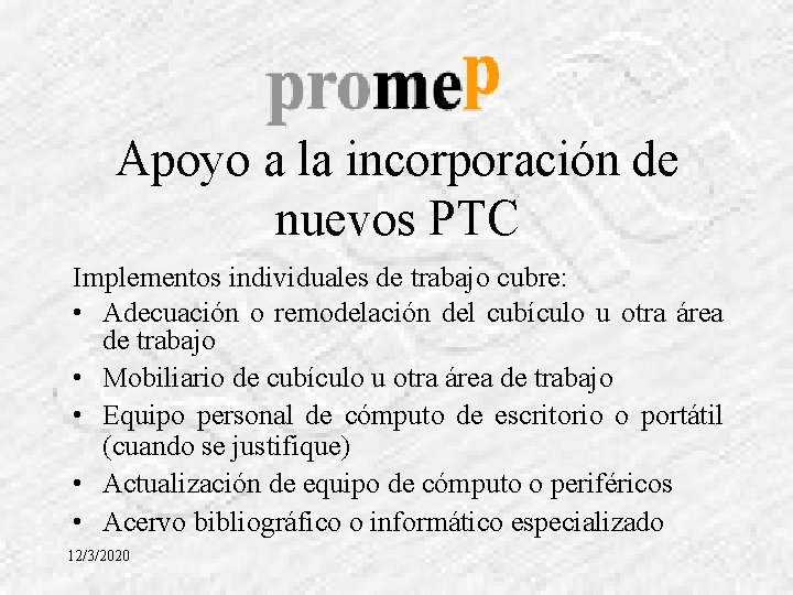 Apoyo a la incorporación de nuevos PTC Implementos individuales de trabajo cubre: • Adecuación