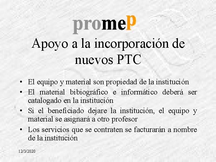 Apoyo a la incorporación de nuevos PTC • El equipo y material son propiedad