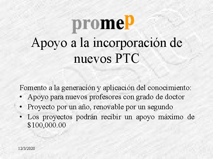 Apoyo a la incorporación de nuevos PTC Fomento a la generación y aplicación del