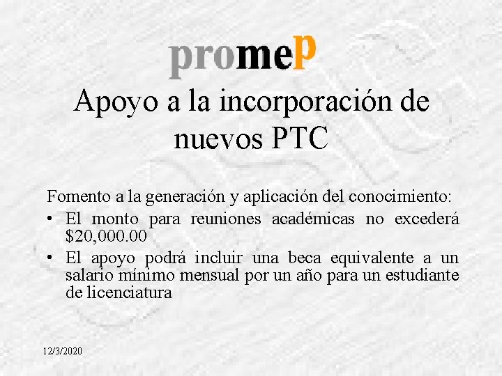 Apoyo a la incorporación de nuevos PTC Fomento a la generación y aplicación del